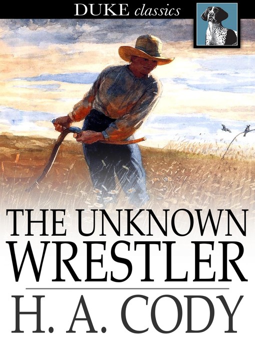 Title details for The Unknown Wrestler by H. A. Cody - Wait list
